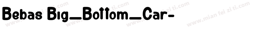 Bebas Big_Bottom_Car字体转换